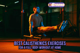 Best Calisthenics Exercises for a Full-Body Workout at Home