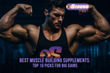 Best Muscle Building Supplements: Top 10 Picks for Big Gains