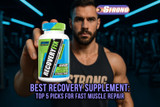 Best Recovery Supplement: Top 5 Picks for Fast Muscle Repair