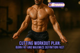 Cutting Workout Plan: Burn Fat & Build Lean Muscle Fast