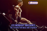 Leg Workout Machines: Top 10 Picks for Mass and Strength