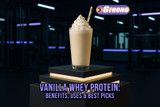 Vanilla Whey Protein: Benefits, Uses, & Best Picks